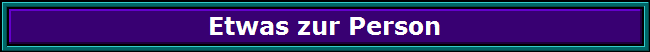 Etwas zur Person