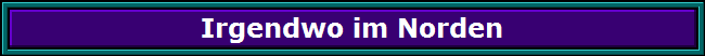 Irgendwo im Norden