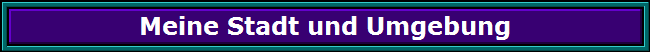 Meine Stadt und Umgebung