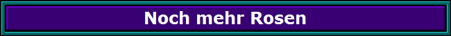 Noch mehr Rosen
