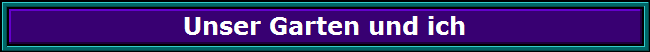 Unser Garten und ich